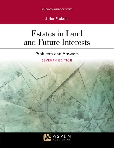 Estates in Land and Future Interests (Problems and Answers) (7th Edition)