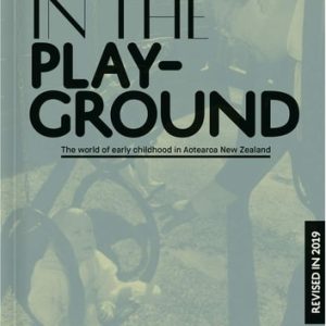 Politics in the Playground (The world of early childhood education in Aotearoa New Zealand) (3rd Edition)