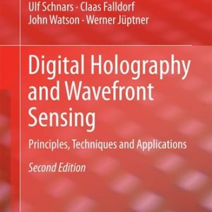 Digital Holography and Wavefront Sensing (Principles, Techniques and Applications) (2nd Edition)