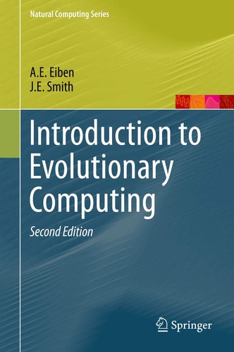 Introduction to Evolutionary Computing (2nd Edition)