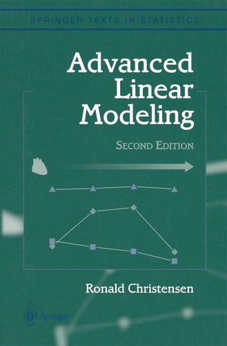 Advanced Linear Modeling (Multivariate, Time Series, and Spatial Data; Nonparametric Regression and Response Surface Maximization) (2nd Edition)