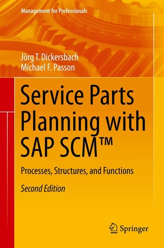 Service Parts Planning with SAP SCM™ (Processes, Structures, and Functions) (2nd Edition)