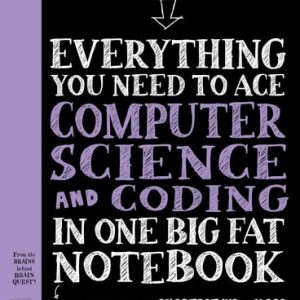 Everything You Need to Ace Computer Science and Coding in One Big Fat Notebook (UK Edition) (1st Edition)