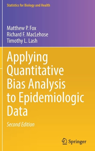 Applying Quantitative Bias Analysis to Epidemiologic Data (2nd Edition)