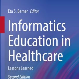 Informatics Education in Healthcare (Lessons Learned) (2nd Edition)