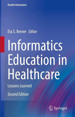 Informatics Education in Healthcare (Lessons Learned) (2nd Edition)