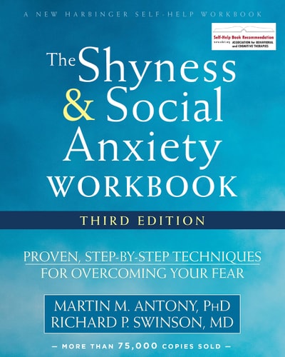 The Shyness and Social Anxiety Workbook (Proven, Step-by-Step Techniques for Overcoming Your Fear) (3rd Edition)
