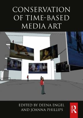 Conservation of Time-based Media Art (1st Edition)