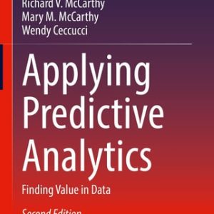 Applying Predictive Analytics (Finding Value in Data) (2nd Edition)
