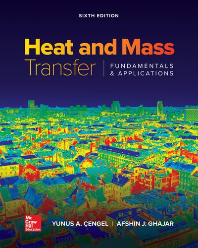 Heat and Mass Transfer: Fundamentals and Applications (6th Edition)