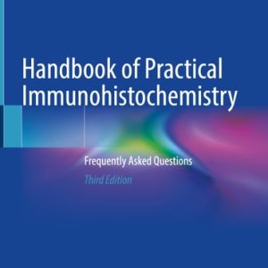 Handbook of Practical Immunohistochemistry (Frequently Asked Questions) (3rd Edition)
