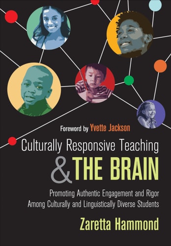 Culturally Responsive Teaching and The Brain Promoting Authentic Engagement and Rigor Among Culturally and Linguistically Diverse Students (1st Edition)