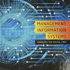 Management Information Systems Managing the Digital Firm (16th Edition)