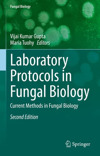 Laboratory Protocols in Fungal Biology (Current Methods in Fungal Biology) (2nd Edition)