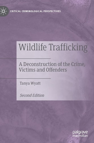Wildlife Trafficking (A Deconstruction of the Crime, Victims and Offenders) (2nd Edition)