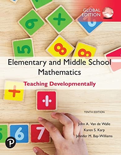 Elementary and Middle School Mathematics: Teaching Developmentally, Global Edition (10th Edition)