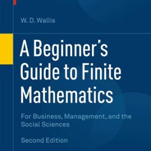 A Beginner's Guide to Finite Mathematics (For Business, Management, and the Social Sciences) (2nd Edition)