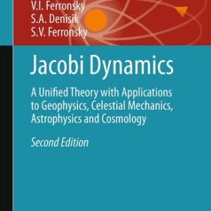 Jacobi Dynamics (A Unified Theory with Applications to Geophysics, Celestial Mechanics, Astrophysics and Cosmology) (2nd Edition)