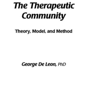 The Therapeutic Community: Theory, Model, and Method (1st Edition)