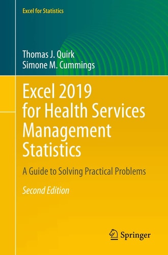 Excel 2019 for Health Services Management Statistics (A Guide to Solving Practical Problems) (2nd Edition)