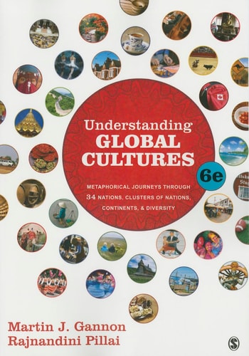 Understanding Global Cultures Metaphorical Journeys Through 34 Nations, Clusters of Nations, Continents, and Diversity (6th Edition)