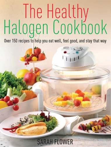 The Healthy Halogen Cookbook (Over 150 recipes to help you eat well, feel good – and stay that way)