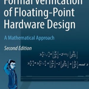 Formal Verification of Floating-Point Hardware Design (A Mathematical Approach) (2nd Edition)