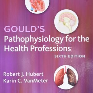 Gould's Pathophysiology for the Health Professions - Elsevier eBook on VitalSource (6th Edition)