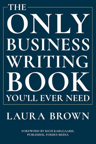 The Only Business Writing Book You'll Ever Need (1st Edition)