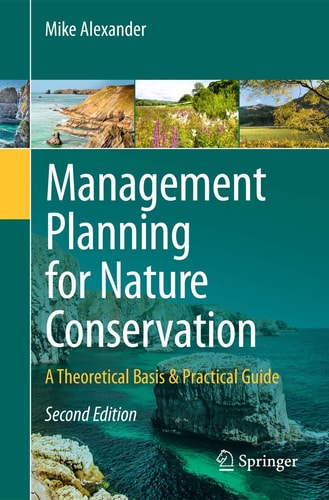 Management Planning for Nature Conservation (A Theoretical Basis & Practical Guide) (2nd Edition)