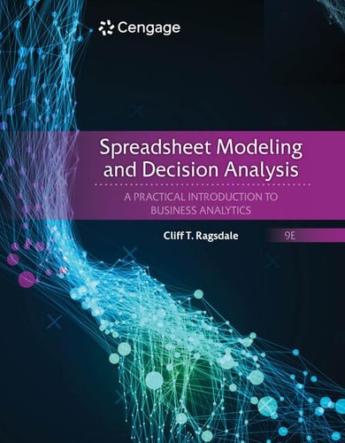 Spreadsheet Modeling and Decision Analysis A Practical Introduction to Business Analytics (9th Edition)