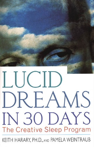 Lucid Dreams in 30 Days (The Creative Sleep Program) (2nd Edition)