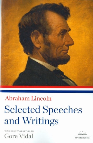 Abraham Lincoln: Selected Speeches and Writings (3rd Edition)