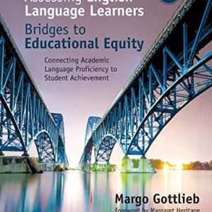 Assessing English Language Learners: Bridges to Educational Equity Connecting Academic Language Proficiency to Student Achievement (2nd Edition)