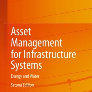 Asset Management for Infrastructure Systems (Energy and Water) (2nd Edition)