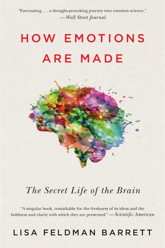 How Emotions are Made The Secret Life of the Brain (1st Edition)