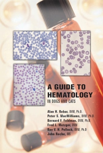 A Guide to Hematology in Dogs and Cats (1st Edition)