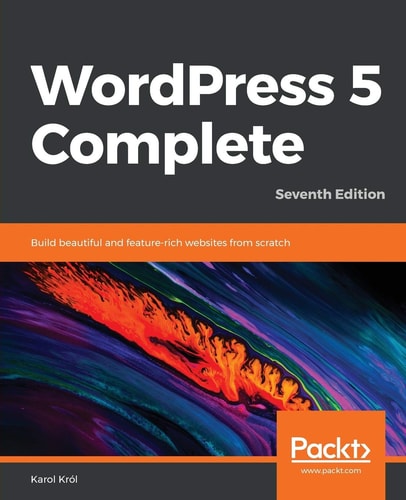WordPress 5 Complete (Build Beautiful and Feature-Rich Websites from Scratch) (7th Edition)