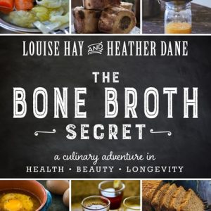 The Bone Broth Secret (A Culinary Adventure in Health, Beauty, and Longevity)