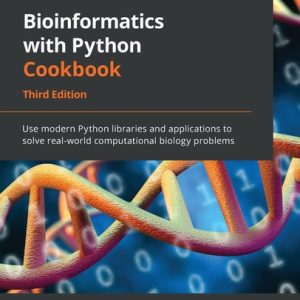 Bioinformatics with Python Cookbook (Use modern Python libraries and applications to solve real-world computational biology problems, 3rd Edition)