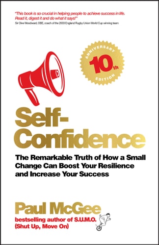 Self-Confidence (The remarkable truth of how a small change can boost your resilience and increase your success) (10th Edition)