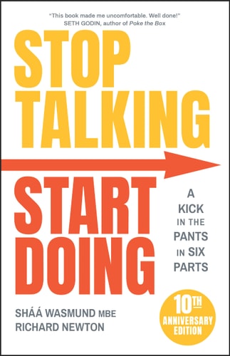Stop Talking, Start Doing: A Kick in the Pants in Six Parts (2nd Edition)