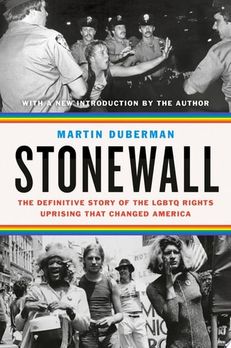 Stonewall The Definitive Story of the LGBTQ Rights Uprising that Changed America (1st Edition)