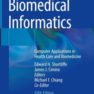Biomedical Informatics (Computer Applications in Health Care and Biomedicine) (5th Edition)