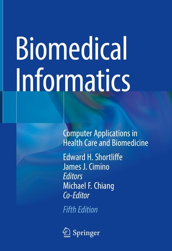 Biomedical Informatics (Computer Applications in Health Care and Biomedicine) (5th Edition)