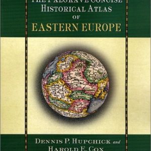 The Palgrave Concise Historical Atlas of Eastern Europe (2nd Edition)