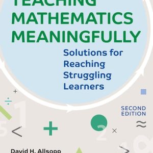 Teaching Mathematics Meaningfully (Solutions for Reaching Struggling Learners ) (2nd Edition)