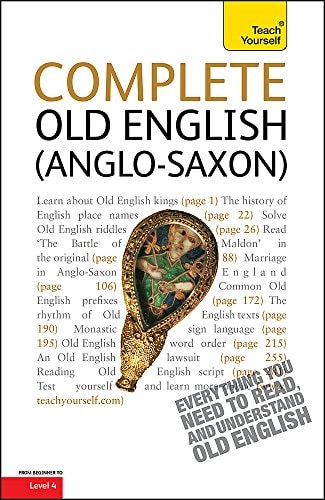Complete Old English (A Comprehensive Guide to Reading and Understanding Old English, with Original Texts) (2nd Edition)