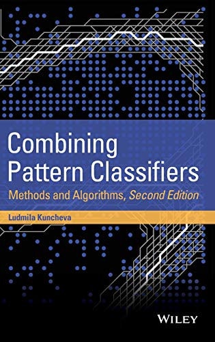 Combining Pattern Classifiers: Methods and Algorithms, 2nd Edition (Methods and Algorithms)