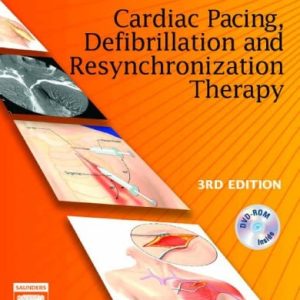 Clinical Cardiac Pacing, Defibrillation and Resynchronization Therapy (3rd Edition)